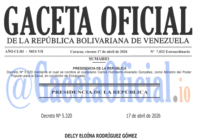 Venezuela Gaceta Oficial 7022 del 17 abril 2026 Gaceta Oficial, Gaceta 7022, Gaceta 7022 HD, Gaceta #7022, Gaceta Oficial Venezuela #7022